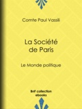 Comte Paul Vassili - La Société de Paris - Le Monde politique.