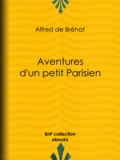 Alfred de Bréhat - Aventures d'un petit Parisien.