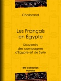  Chalbrand et Just-Jean-Etienne Roy - Les Français en Égypte - Souvenirs des campagnes d'Égypte et de Syrie.