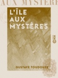 Gustave Toudouze - L'Île aux mystères.