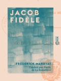 Frederick Marryat et Émile de la Bédollière - Jacob Fidèle.