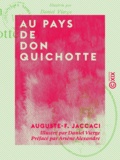 Auguste-F. Jaccaci et Daniel Vierge - Au pays de Don Quichotte.