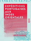 Louis Candau - Expéditions portugaises aux Indes orientales.