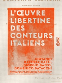 Giovanni Battista Casti et Giorgio Baffo - L'Œuvre libertine des conteurs italiens.
