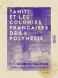 Henri le Chartier et Ferdinand de Lesseps - Tahiti et les colonies françaises de la Polynésie.
