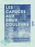 Gaston Mazoyer et Jules Janin - Les Capuces aux deux couleurs.
