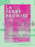 Hippolyte-Jules Demolière - La Terre promise - Suivie par Iambo - Un don Juan sur le retour - Partie et Revanche.