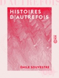 Emile Souvestre - Histoires d'autrefois.