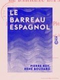 Pierre Roy et René Boudard - Le Barreau espagnol - Études historiques sur les barreaux étrangers.