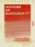 Amand-Louis-Amélie Girault - Histoire de Napoléon Ier.