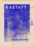Joseph Souchon - Rastatt - L'assassinat des ministres français le 28 avril 1799.