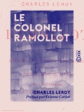 Charles Leroy et Étienne Carjat - Le Colonel Ramollot - Recueil de récits militaires, suivi de fantaisies civiles.