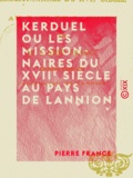 Pierre France - Kerduel ou les Missionnaires du XVIIe siècle au pays de Lannion.
