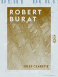 Jules Claretie - Robert Burat.