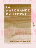 Maximilien Perrin - La Marchande du Temple.