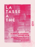 Albert Kaempfen et Henri Este - La Tasse à thé.