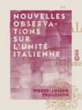 Pierre-Joseph Proudhon - Nouvelles observations sur l'unité italienne.