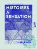 Pierre Boyer - Histoires à sensation - Essais de littérature positive.