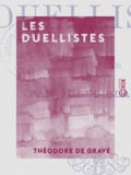 Théodore Grave (de) et Jules Claretie - Les Duellistes.