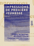 Viera Petrovna Jelikhovskaia et Léon Golschmann - Impressions de première jeunesse.