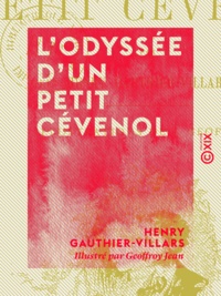 Henry Gauthier-Villars et Jean Geoffroy - L'Odyssée d'un petit Cévenol.