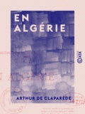 Arthur de Claparède - En Algérie.