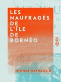 Thomas Mayne Reid et Madame Burée - Les Naufragés de l'île de Bornéo.