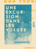 Arthur Benoît - Une excursion dans les Vosges - La vallée du Blanc-Rupt.