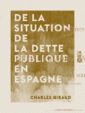 Charles Giraud - De la situation de la dette publique en Espagne.