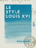Emile Bayard - Le Style Louis XVI - L'art de reconnaître les styles.