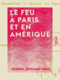Gabriel Édouard Paris - Le Feu à Paris et en Amérique.