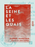 Gabriel Hanotaux et Albert Robida - La Seine et les Quais - Promenades d'un bibliophile.