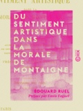 Édouard Ruel et Emile Faguet - Du sentiment artistique dans la morale de Montaigne - Œuvre posthume.