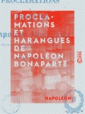  Napoléon - Proclamations et harangues de Napoléon Bonaparte.