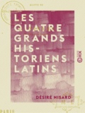 Désiré Nisard - Les Quatre Grands historiens latins.