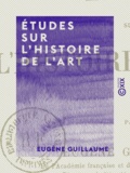 Eugène Guillaume - Études sur l'histoire de l'art.