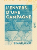 Charles Joliet - L'Envers d'une campagne - Italie 1859.