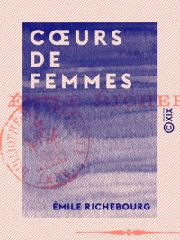Émile Richebourg - Cœurs de femmes.