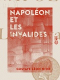 Gustave Léon Niox - Napoléon et les Invalides.