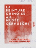 Raphaël Petrucci et Edouard Chavannes - La Peinture chinoise au musée Cernuschi - Avril - Juin 1912.