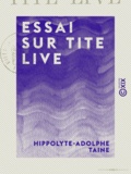 Hippolyte-Adolphe Taine - Essai sur Tite Live.