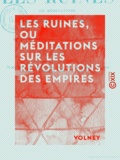  Volney - Les Ruines, ou Méditations sur les révolutions des empires - Suivies de La Loi naturelle et de L'Histoire de Samuel.