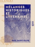 Paul Saint-Olive - Mélanges historiques et littéraires.