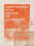  Erckmann-Chatrian et Théophile Schuler - Confidences d'un joueur de clarinette.