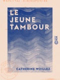 Catherine Woillez - Le Jeune Tambour - Ou les Deux Amis.