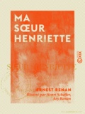 Ernest Renan et Henri Scheffer - Ma sœur Henriette.