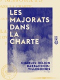 Charles-Hélion Barbançois-Villegongis - Les Majorats dans la Charte - Ou Réponse à la brochure de M. Lanjuinais, intitulée La Charte, la liste civile et les majorats.
