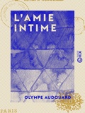 Olympe Audouard - L'Amie intime.