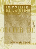 Alexandre Dumas - Le Collier de la reine.