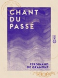 Ferdinand Gramont (de) - Chant du passé - 1830-1848.